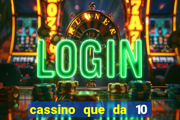 cassino que da 10 reais no cadastro